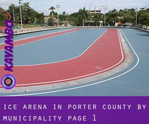 Ice Arena in Porter County by municipality - page 1