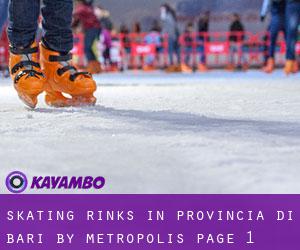 Skating Rinks in Provincia di Bari by metropolis - page 1