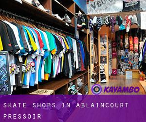 Skate Shops in Ablaincourt-Pressoir