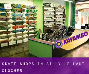 Skate Shops in Ailly-le-Haut-Clocher