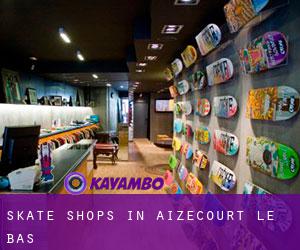 Skate Shops in Aizecourt-le-Bas