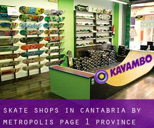 Skate Shops in Cantabria by metropolis - page 1 (Province)