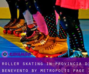 Roller Skating in Provincia di Benevento by metropolis - page 1