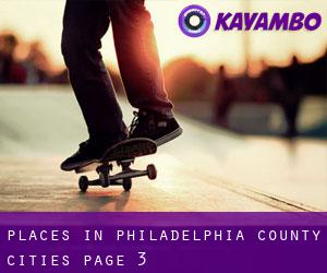 places in Philadelphia County (Cities) - page 3